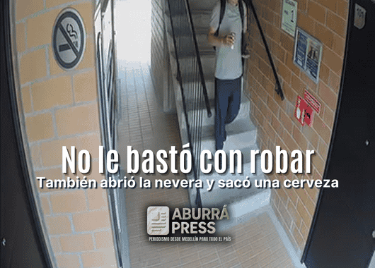 🚨 Delincuente robó apartamento en La Ceja y antes de huir se tomó una cerveza de la nevera